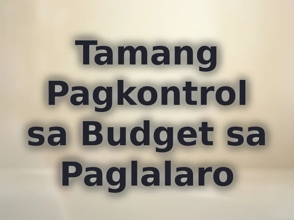 Tamang Pagkontrol sa Budget sa Paglalaro